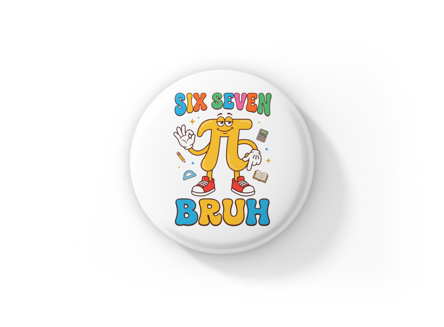 Six Seven Bruh Pi Day Pin Back Button, Magnet