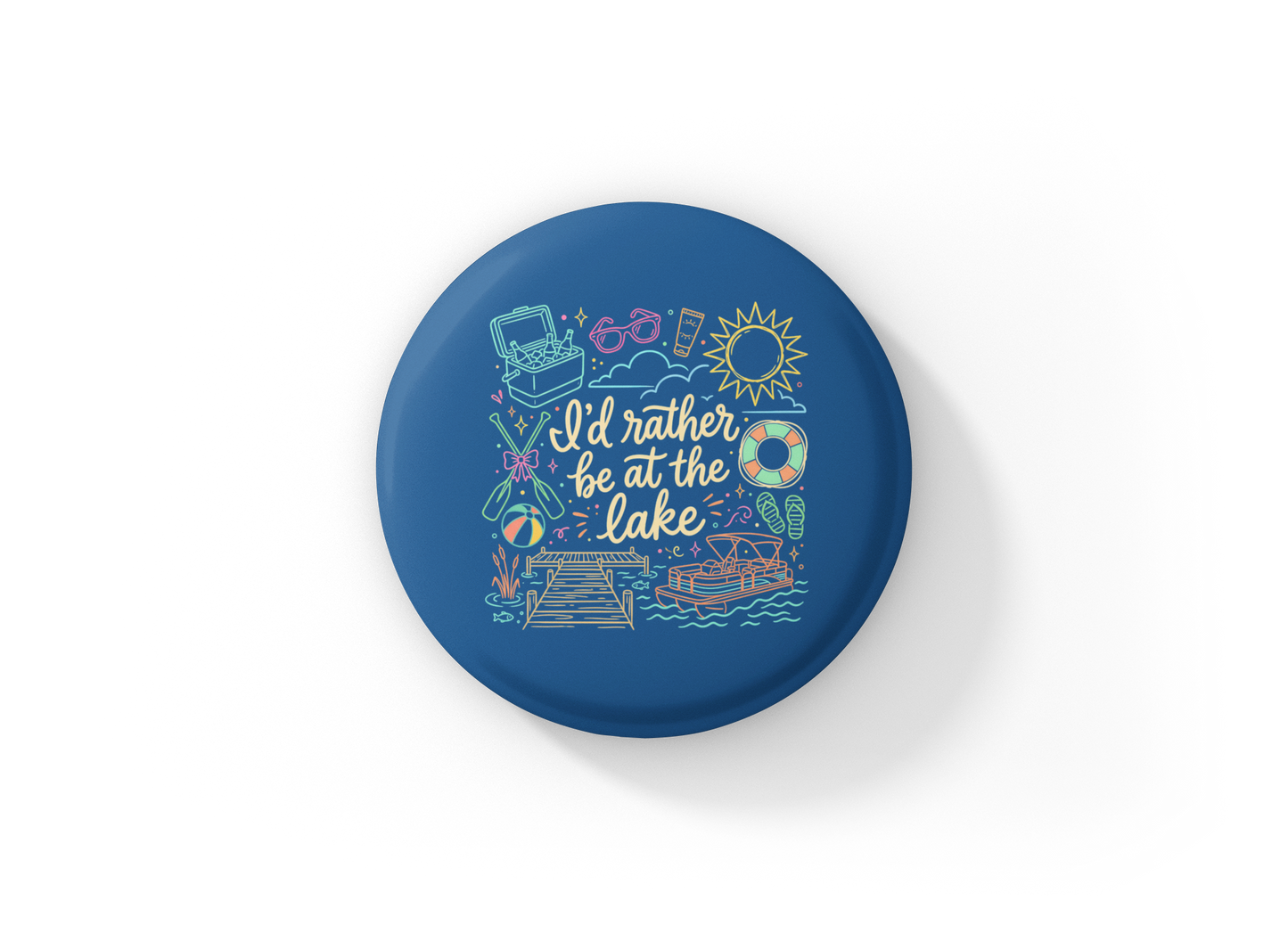 I'd Rather Be At the Lake Pin Back Button, Magnet