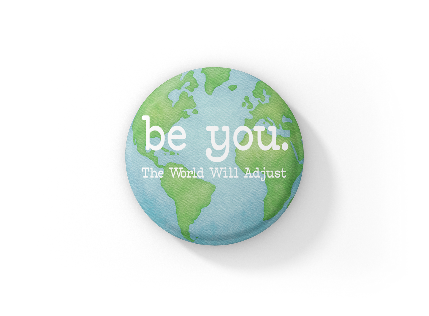 Be You The World Will Adjust Pin Back Button, Magnet
