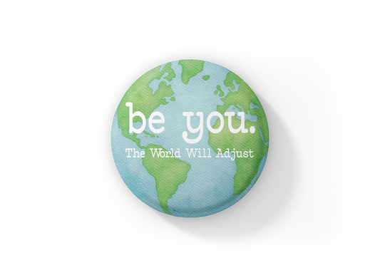Be You The World Will Adjust Pin Back Button, Magnet