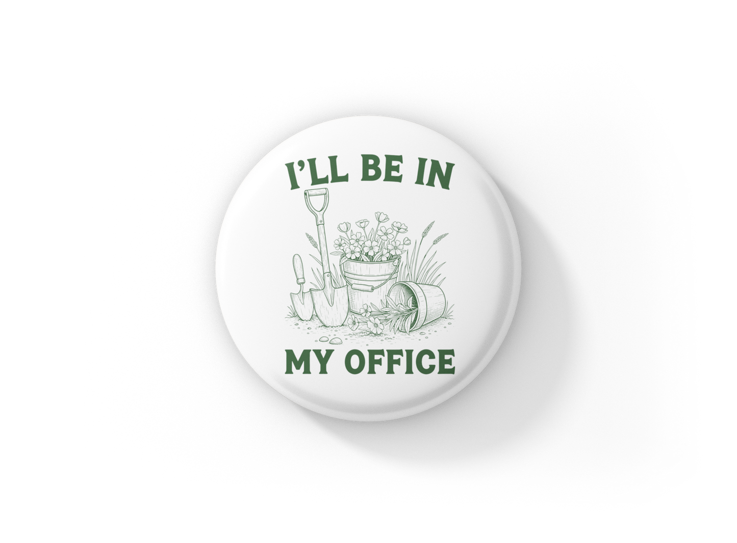 I'll Be In My Office Pin Back Button, Magnet