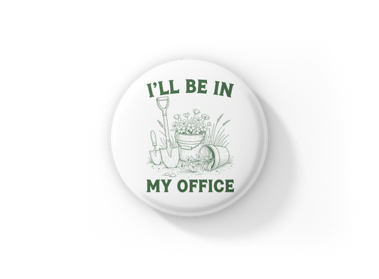I'll Be In My Office Pin Back Button, Magnet