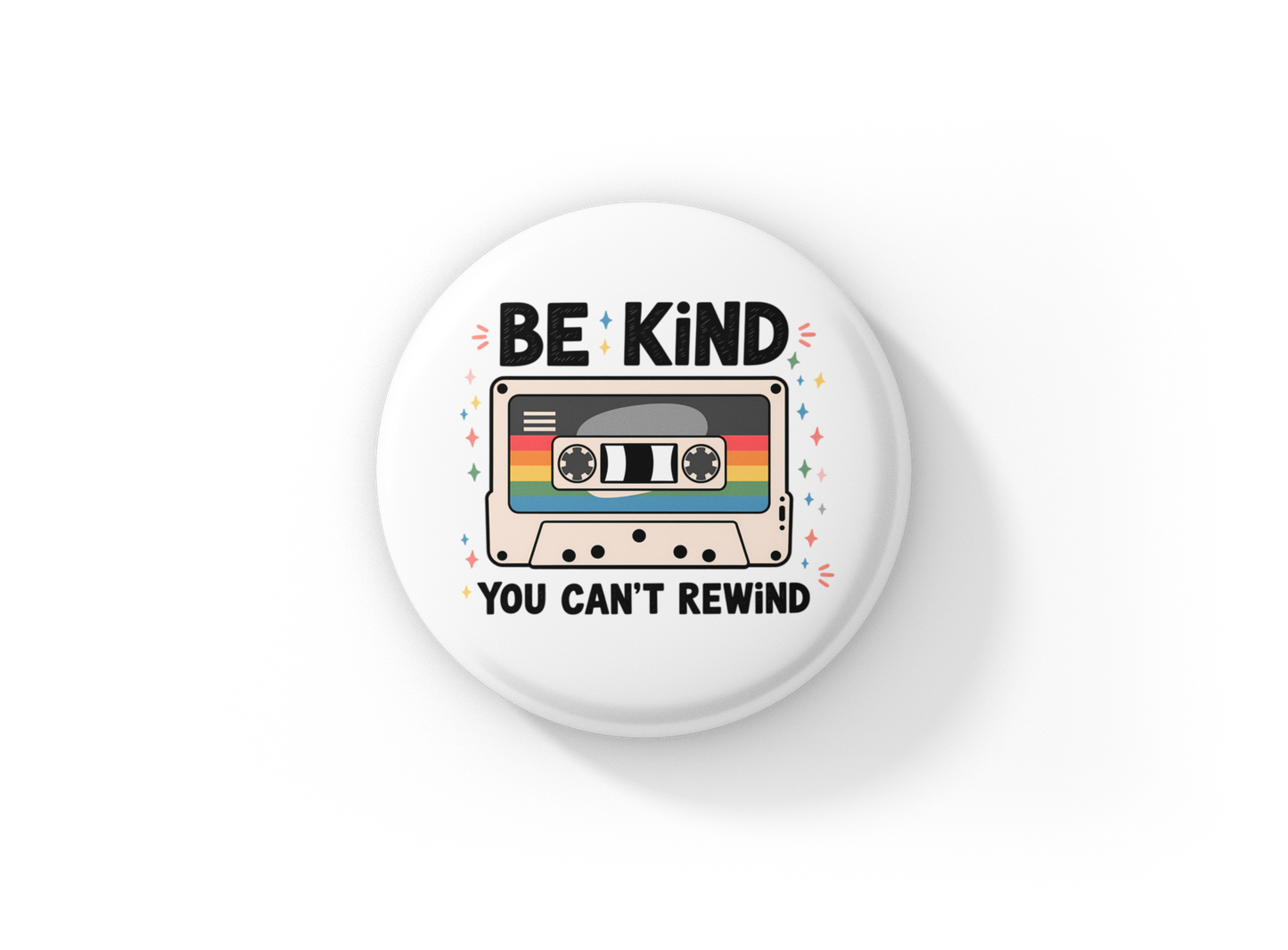 Be Kind You Can't Rewind Pin Back Button, Magnet