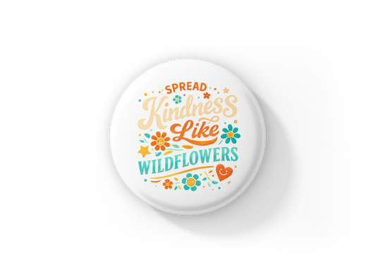 Spread Kindness Like Wildflowers Pin Back Button, Magnet
