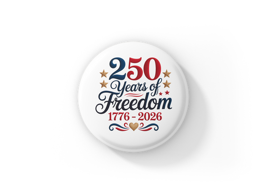 250 Years of Freedom Pin Back Button, Magnet