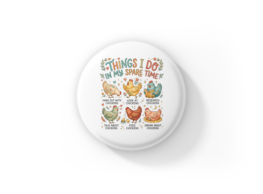 Things I Do In My Spare Time Pin Back Button, Magnet