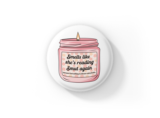 Smells Like She's Reading Smut Again Pin Back Button, Magnet
