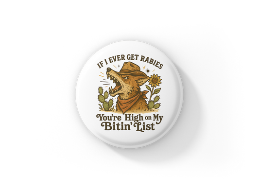 If I Ever Get Rabies Pin Back Button, Magnet