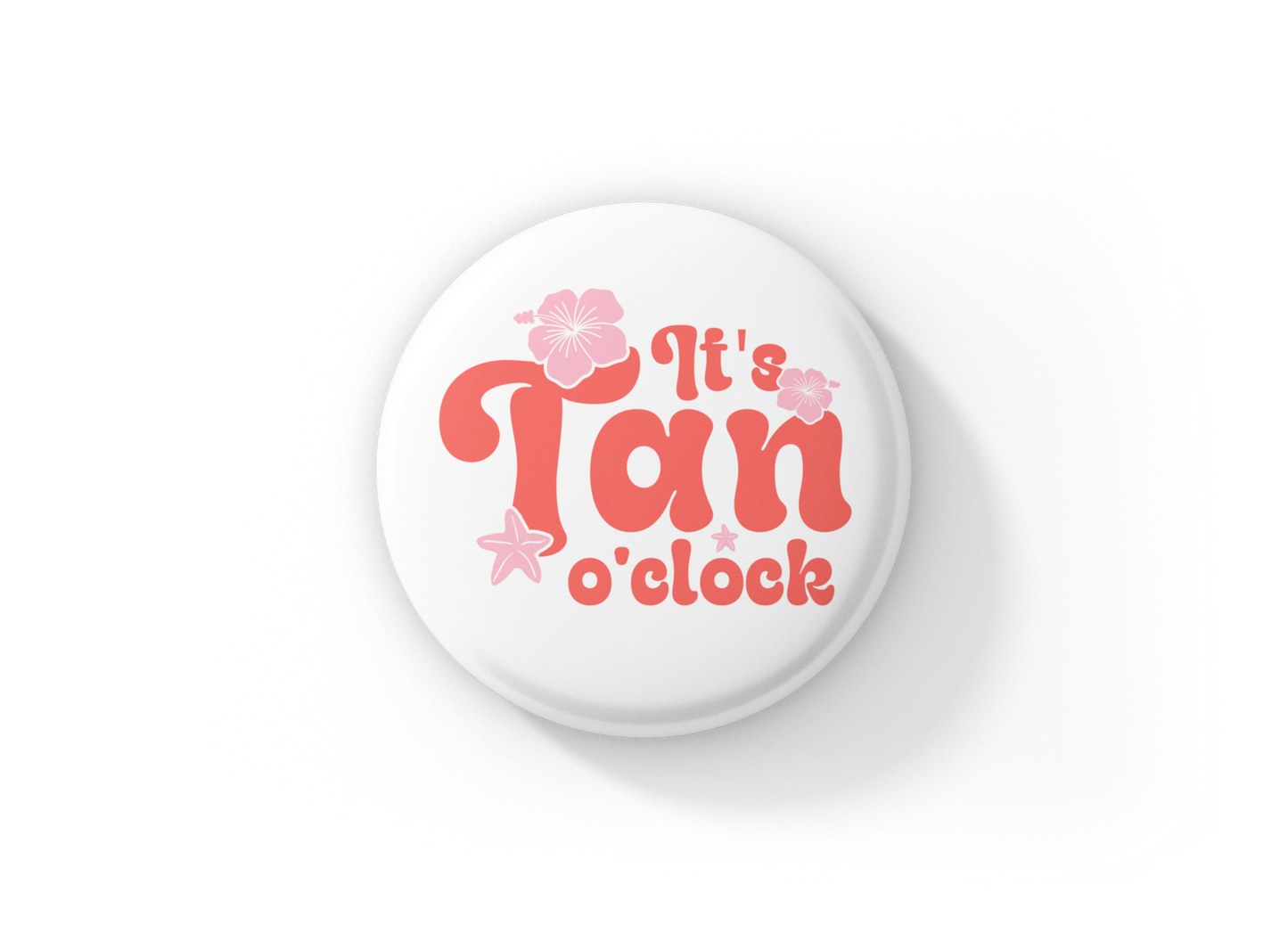 It's Tan O'clock Pin Back Button, Magnet