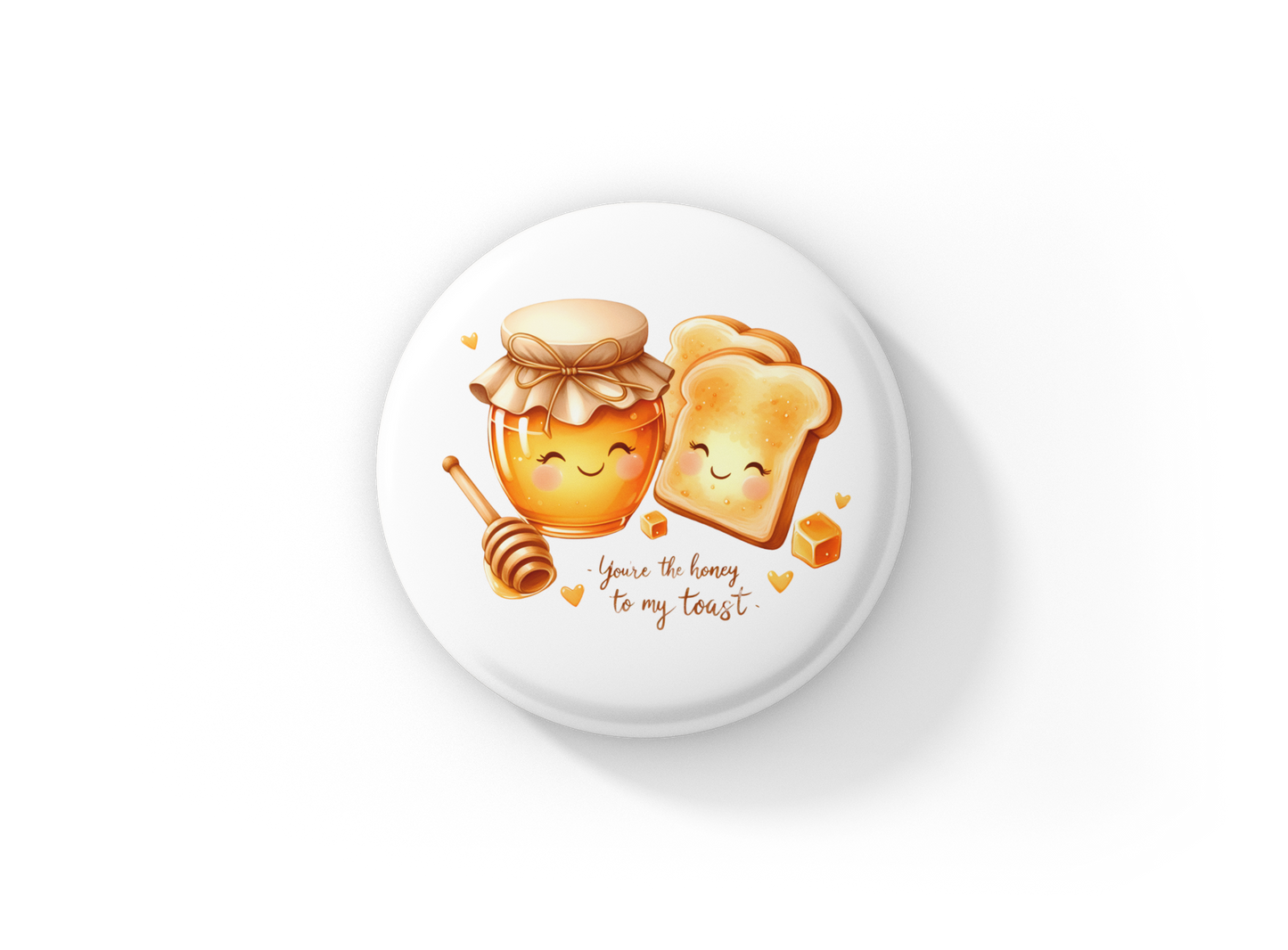 You're The Honey Pin Back Button, Magnet