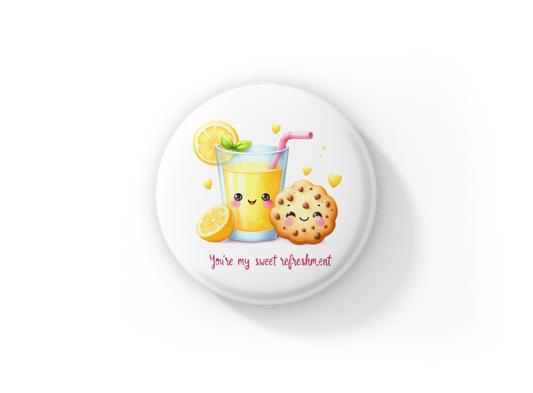 You're My Sweet Refreshment Pin Back Button, Magnet