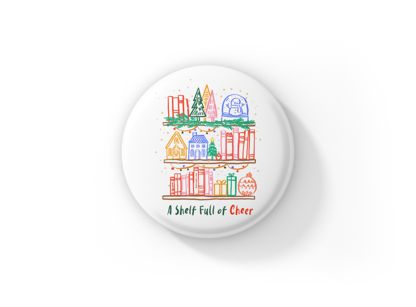 A Shelf Full Of Cheer Pin Back Button, Magnet