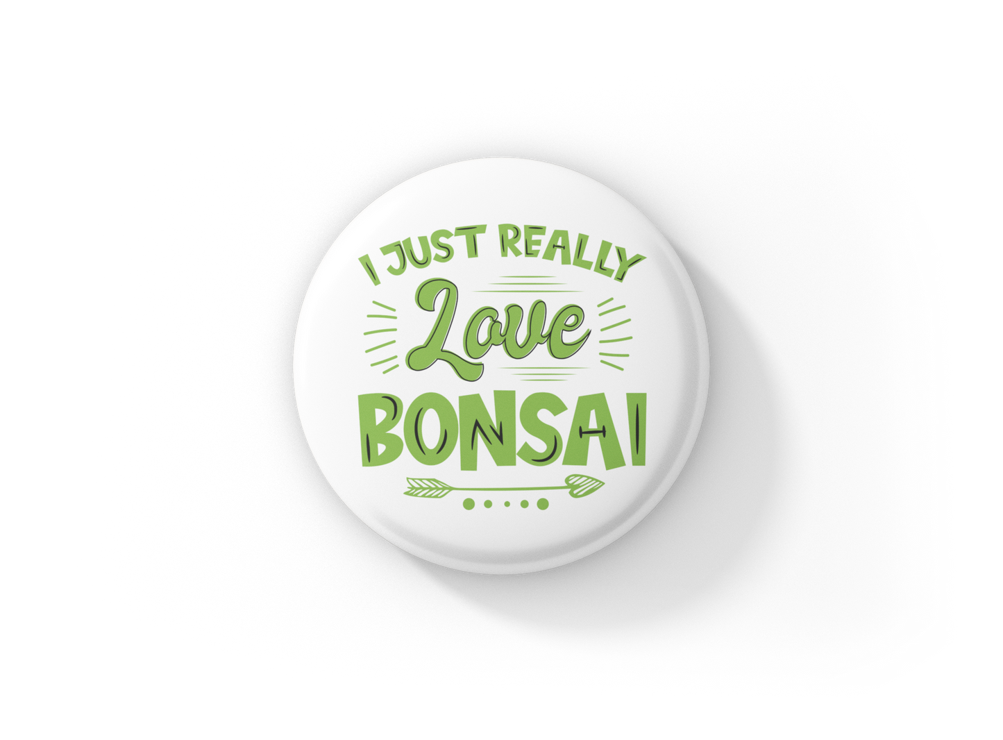 I Just Really Love Bonsai Pin Back Button, Magnet