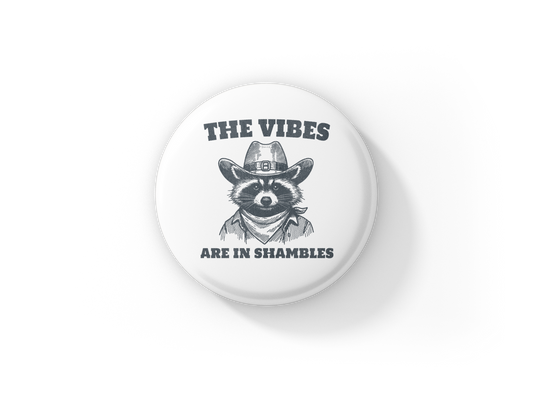 The Vibes Are In Shambles Pin Back Button, Magnet