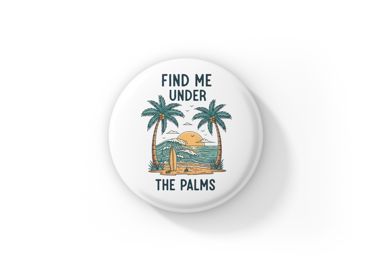 Find Me Under The Palms Pin Back Button, Magnet