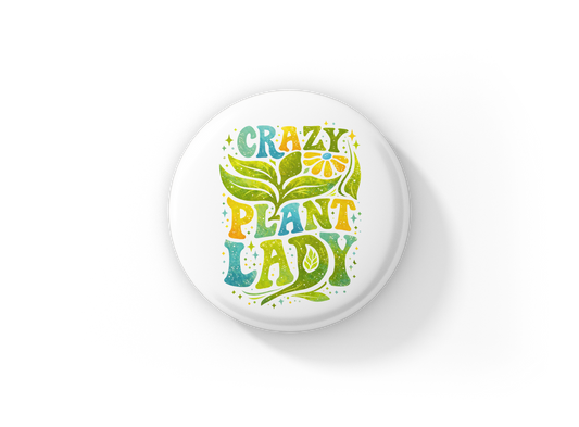 Crazy Plant Lady Pin Back Button, Magnet