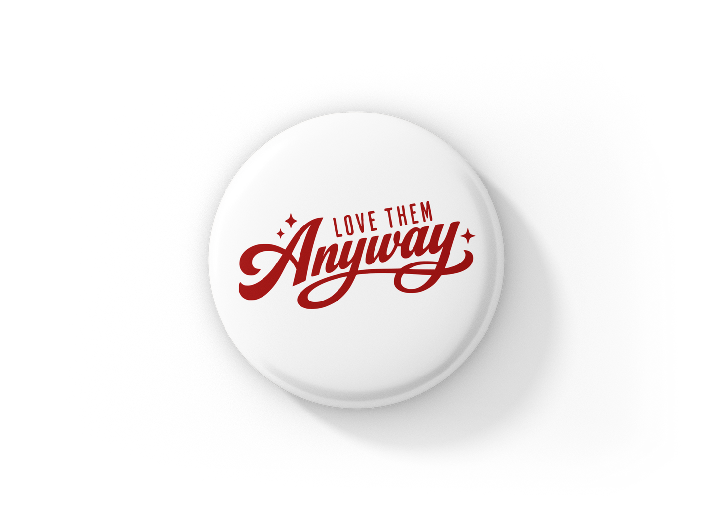 Love Them Anyways Pin Back Button, Magnet