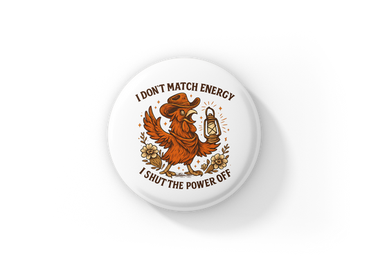 I Don't Match Energy Pin Back Button, Magnet