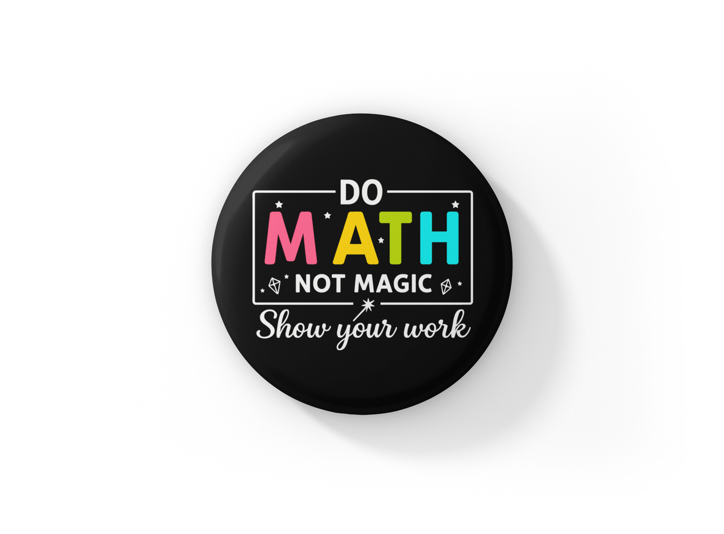 Do Math Not Magic Pin Back Button, Magnet