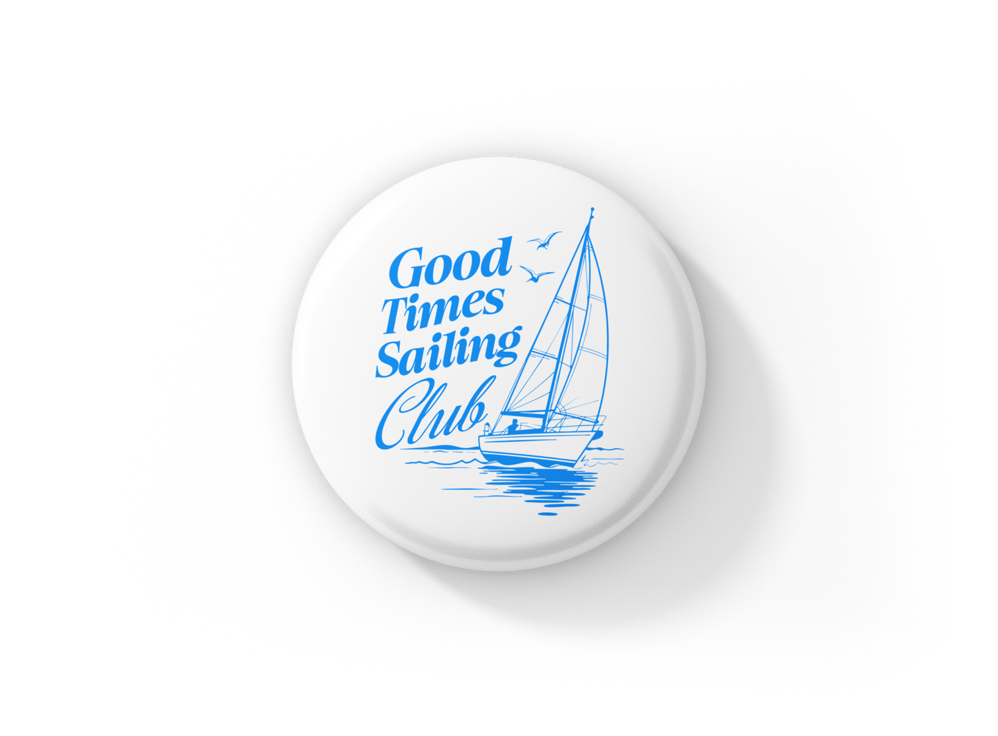Good Times Sailing Club Pin Back Button, Magnet