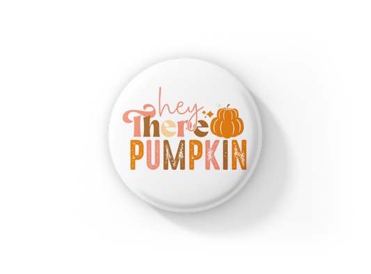 Hey There Pumpkin Pin Back Button