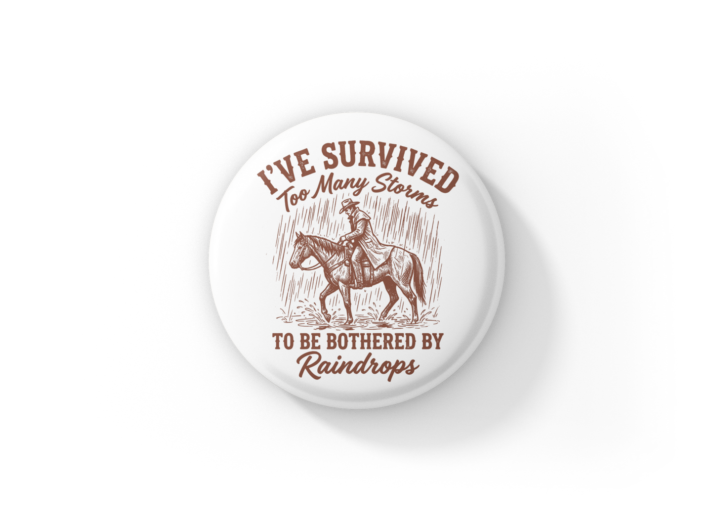 I've Survived Too Many Storms Horse Pin Back Button, Magnet