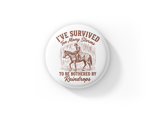 I've Survived Too Many Storms Horse Pin Back Button, Magnet