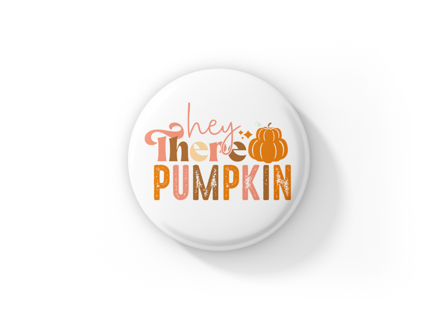 Hey There Pumpkin Pin Back Button, Magnet, Keychain