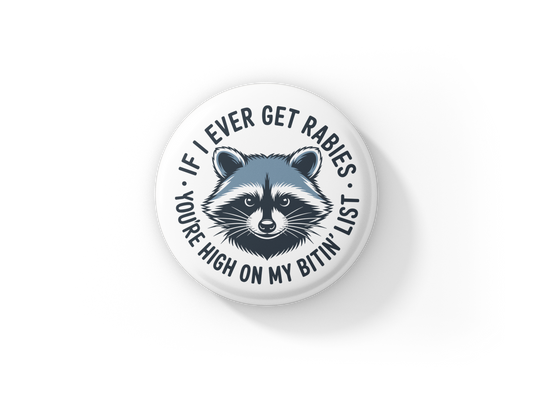 If I Ever Get Rabies Pin Back Button, Magnet