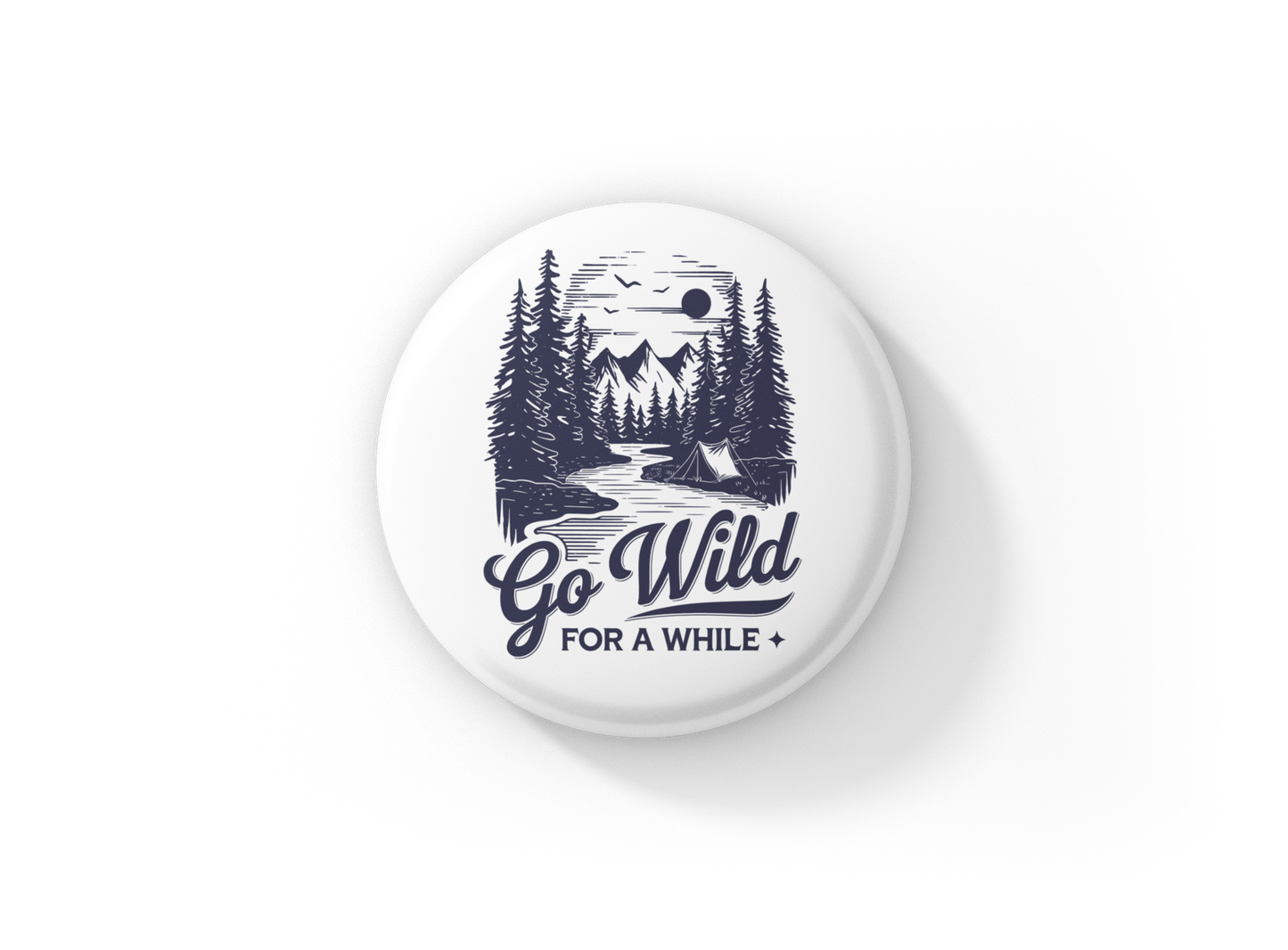 Go Wild For Awhile Pin Back Button, Magnet