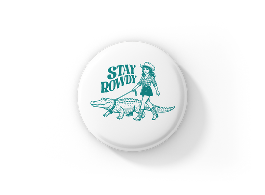 Stay Rowdy Pin Back Button, Magnet