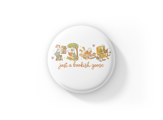 Just A Bookish Goose Pin Back Button, Magnet