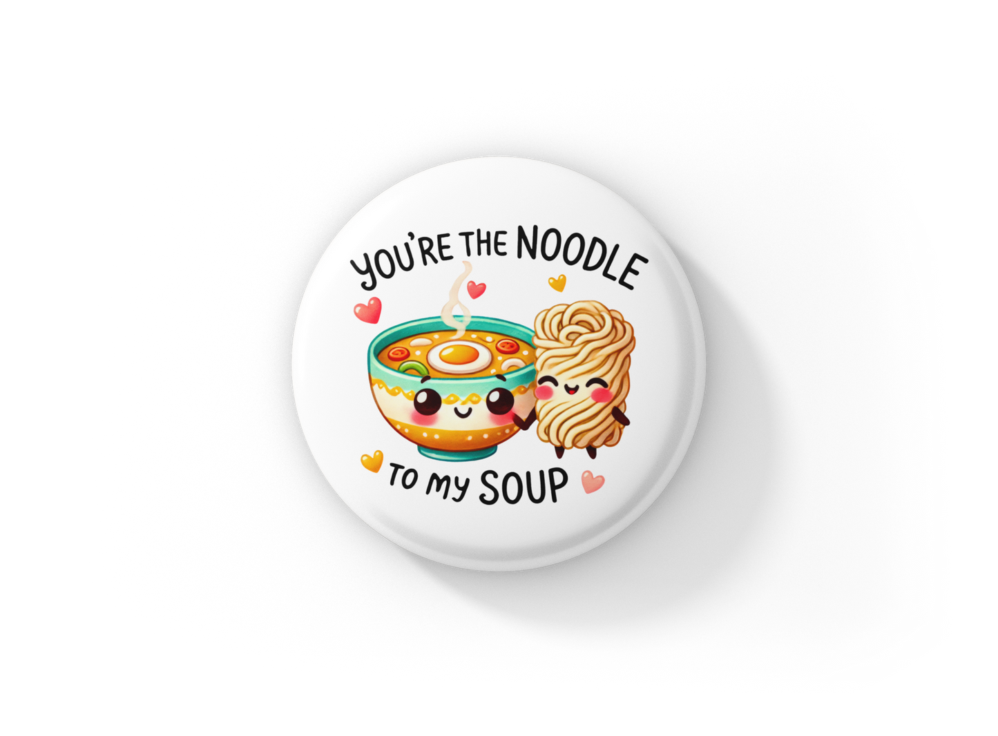 Your The Noodle Pin Back Button, Magnet