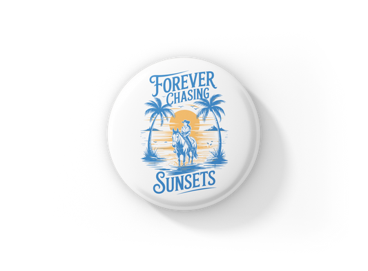Forever Chasing Sunsets Pin Back Button, Magnet
