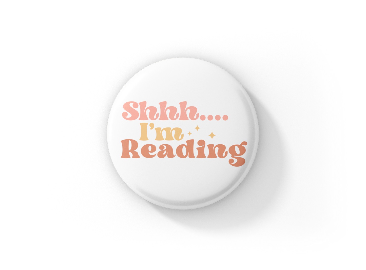 Shhh... I'm Reading Pin Back Button, Magnet