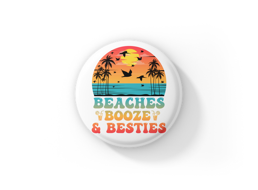 Beaches Booze and Beasties Pin Back Button, Magnet, Keychain