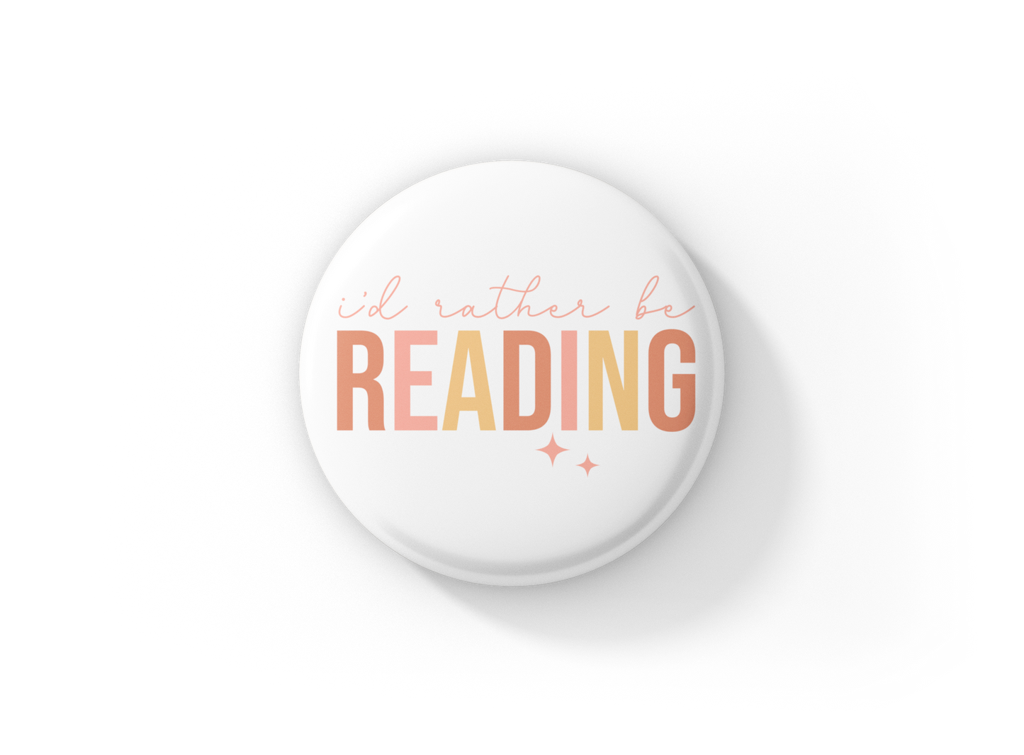I'd Rather Be Reading Pin Back Button, Magnet