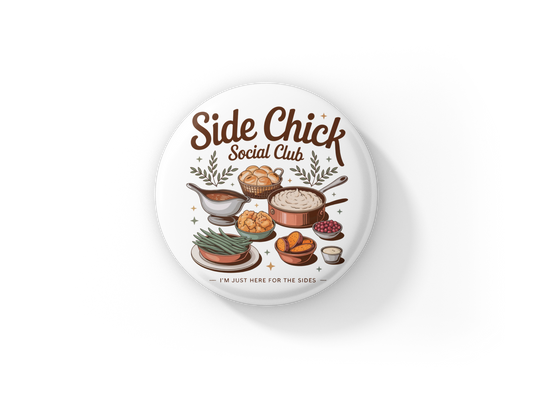 Side Chick Social Club Pin Back Button, Magnet
