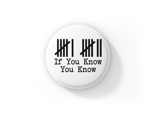 6 7 If You Know You Know Pin Back Button, Magnet