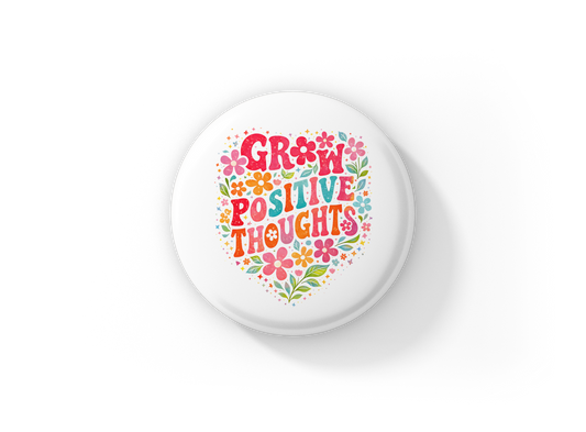 Grow Positive Thoughts Pin Back Button, Magnet