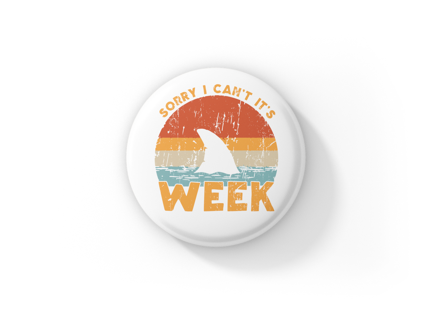 Sorry I Cant It's Shark Week Pin Back Button, Magnet