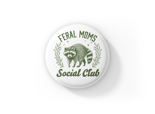 Feral Moms Social Club Pin Back Button, Magnet