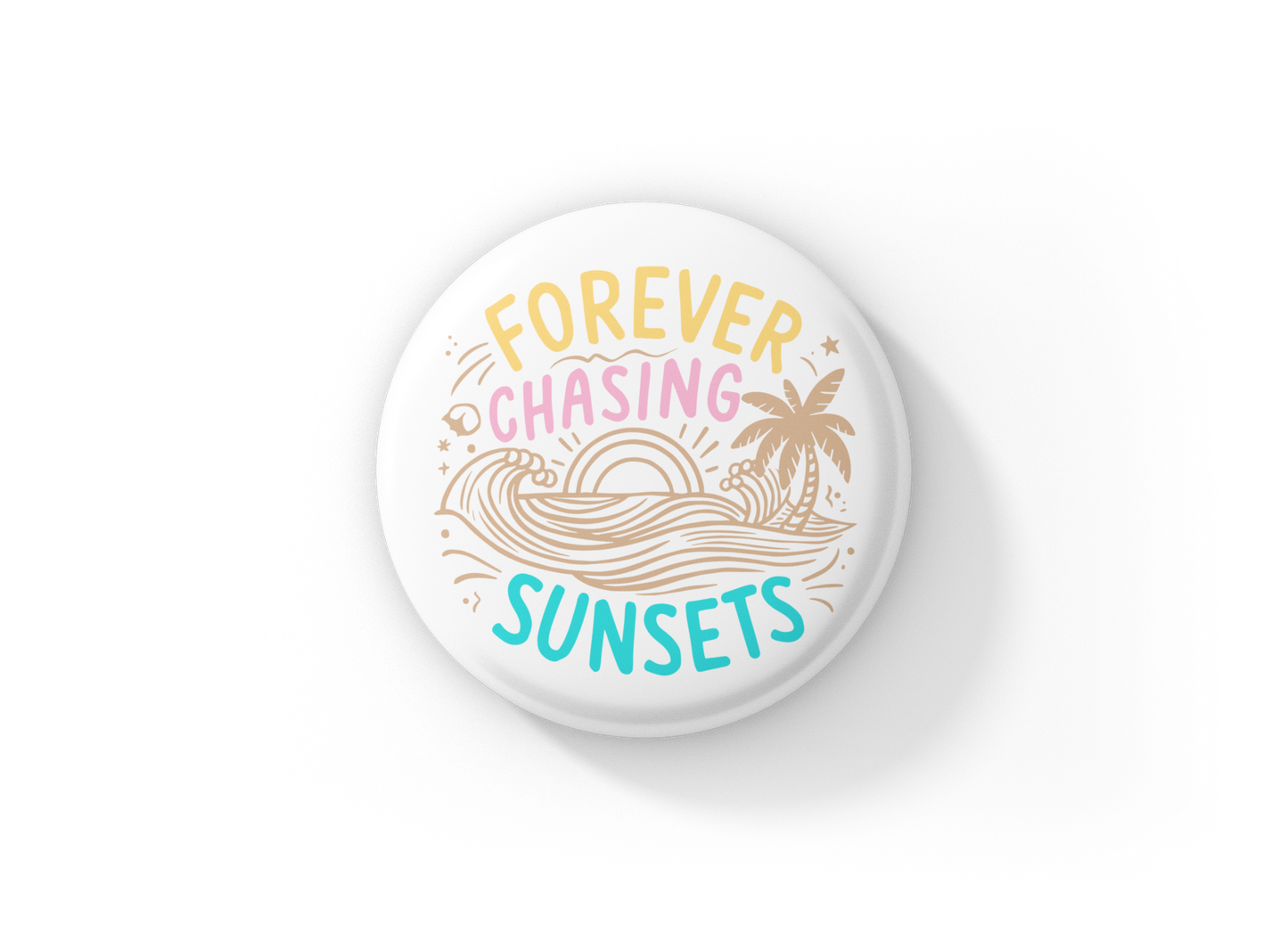 Forever Chasing Sunsets Pin Back Button, Magnet