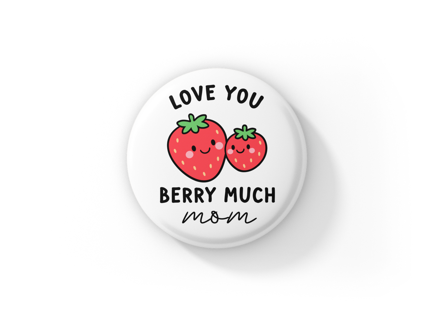 Love You Berry Much Mom Pin Back Button, Magnet