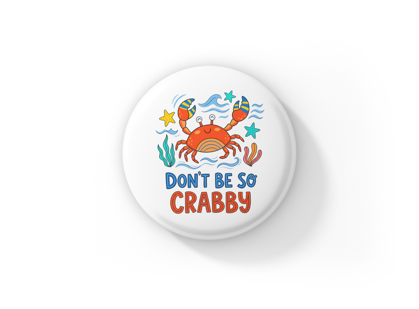 Don't Be So Crabby Pin Back Button, Magnet
