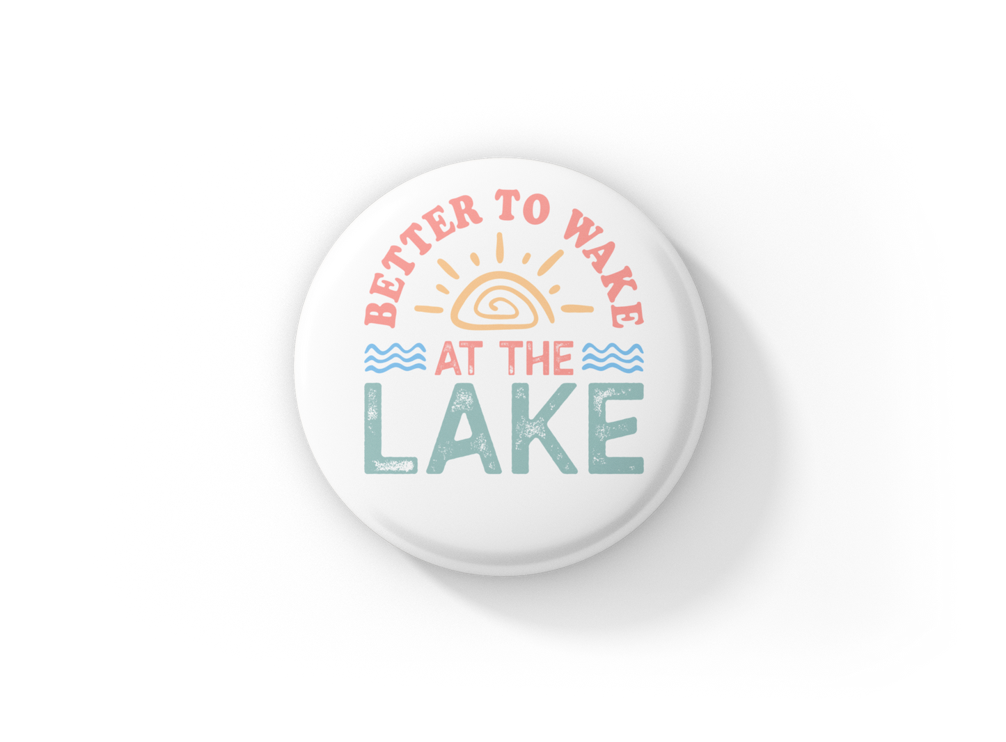 Better To Wake At The Lake Pin Back Button, Magnet