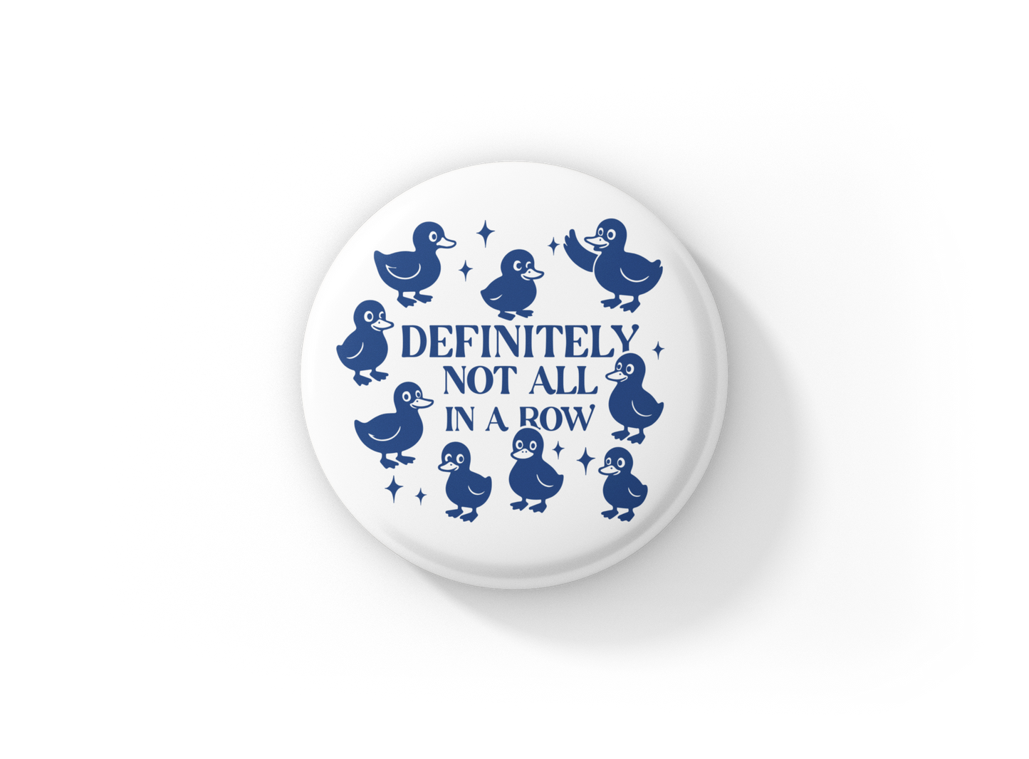 Definitely Not All In A Row Pin Back Button, Magnet
