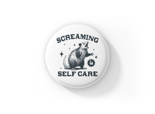 Screaming Is Self Care Pin Back Button, Magnet