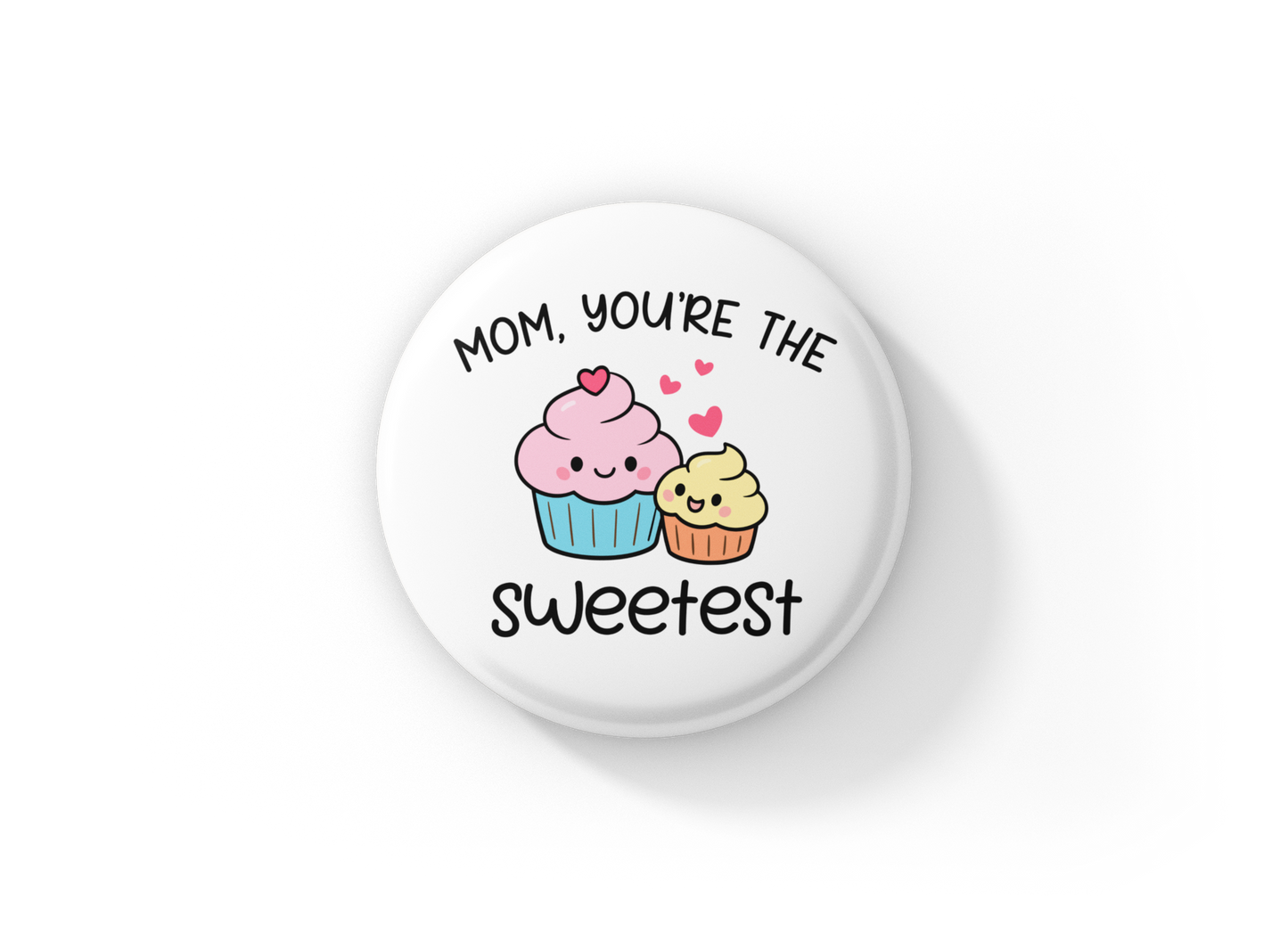 Mom You're The Sweetest Pin Back Button, Magnet