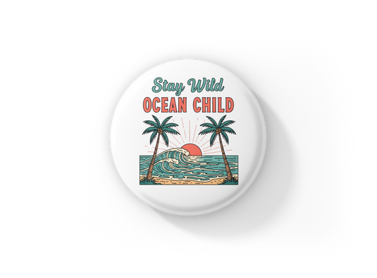 Stay Wild Ocean Child Pin Back Button, Magnet